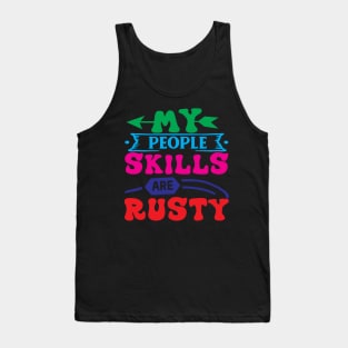 My People Skills Are Rusty Tank Top